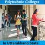 Top 10 Uttarakhand Polytechnic Colleges : Admission, Details