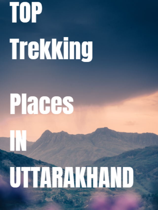 Top Trekking Places in Uttarakhand