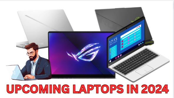 Upcoming Laptops in 2024